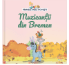 Volumul 14. Primele mele povesti. Muzicantii din Bremen