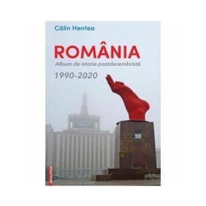 Romania. Album de istorie postdecembrista 1990–2020