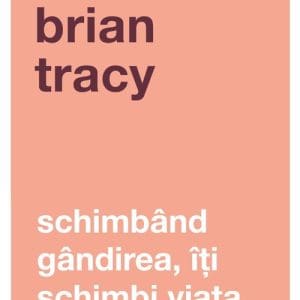 Schimband gandirea, iti schimbi viata. Editia a IV-a revizuita