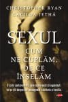 Sexul. Cum ne cuplăm. De ce înșelăm. Vol. 63