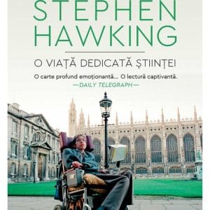 Stephen Hawking. O viata dedicata stiintei
