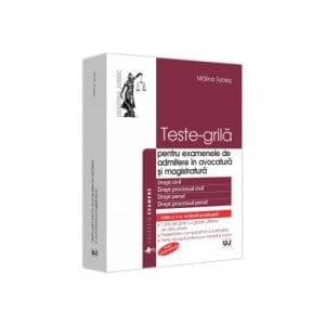 Teste-grila pentru examenele de admitere in avocatura și magistratura. Drept civil. Drept procesual civil. Drept penal. Drept procesual penal