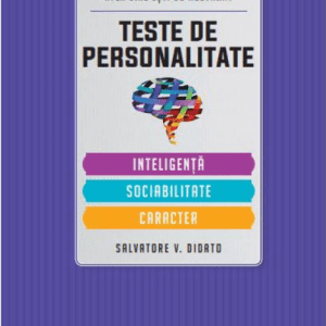 Teste de personalitate. Inteligență. Sociabilitate. Caracter