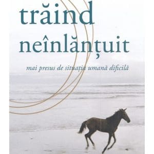Traind neinlantuit mai presus de situatia umana dificila