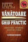 Vânătoare. Ghid practic. Abilități, tehnici, sfaturi utile