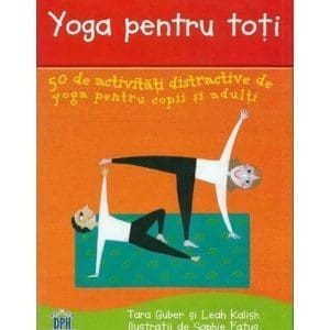 Yoga pentru toti. 50 de activitati distractive de yoga pentru copii si adulti